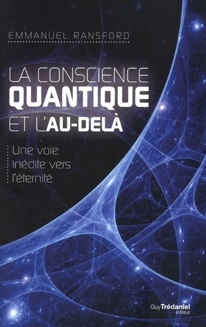 La conscience quantique et l'au-delà : une voie inédite vers l'éternité - Emmanuel Ransford