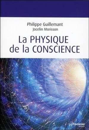 La physique de la conscience - Philippe Guillemant