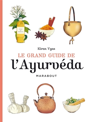 Le grand guide de l'ayurvéda - Kiran Vyas