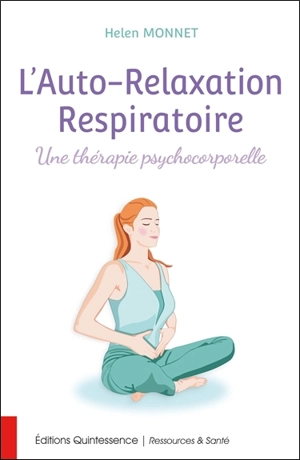 L'auto-relaxation respiratoire : une thérapie psychocorporelle - Helen Monnet