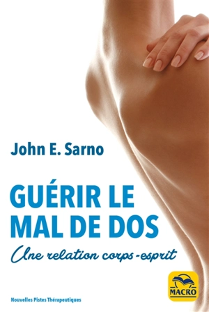 Guérir le mal de dos : une relation corps-esprit - John E. Sarno