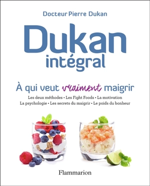 Dukan intégral : à qui veut vraiment maigrir - Pierre Dukan