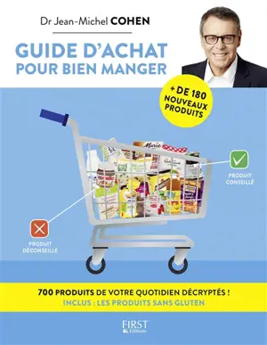 Guide d'achat pour bien manger : 700 produits de votre quotidien décryptés ! - Jean-Michel Cohen