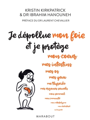 Je dépollue mon foie et je protège mon coeur, mes intestins, mes os, mes yeux, ma thyroïde, mes organes sexuels, mon sommeil, mon immunité, mon métabolisme, mon cholestérol, ma longévité : un programme pour se protéger d'une épidémie silencieuse - Kristin Kirkpatrick