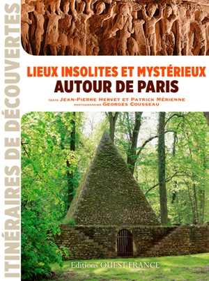 Lieux insolites et mystérieux autour de Paris - Jean-Pierre Hervet