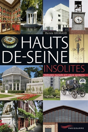 Hauts-de-Seine insolites : trésors cachés et lieux secrets - Renée Grimaud