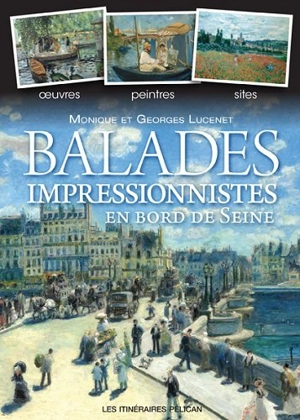 Balades impressionnistes en bord de Seine - Monique Lucenet