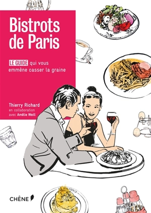 Bistrots de Paris : le guide qui vous emmène casser la graine - Thierry Richard