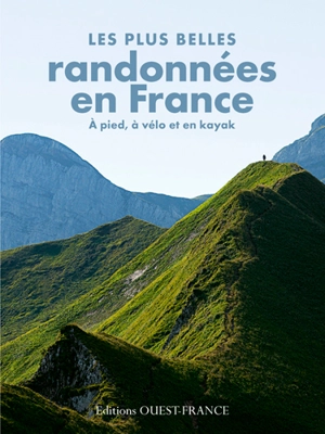 Les plus belles randonnées en France : à pied, à vélo et en kayak - Michel Bonduelle