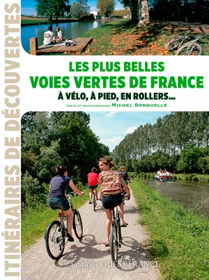 Les plus belles voies vertes de France : à vélo, à pied, en rollers... - Michel Bonduelle