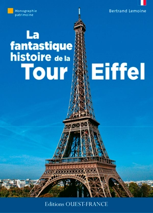 La fantastique histoire de la Tour Eiffel - Bertrand Lemoine