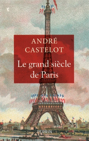 Le grand siècle de Paris - André Castelot