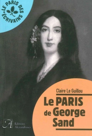 Le Paris de George Sand - Claire Le Guillou