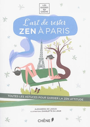 L'art de rester zen à Paris : toutes les astuces pour garder la zen attitude - Alexandra de Lassus