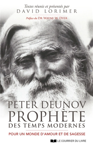 Peter Deunov, prophète des temps modernes : pour un monde d'amour et de sagesse - Peter Deunov
