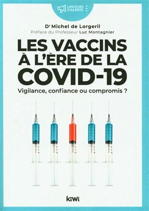 Les vaccins à l'ère de la Covid-19 : vigilance, confiance ou compromis ? - Michel de Lorgeril