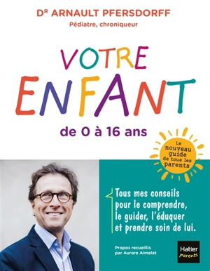 Votre enfant de 0 à 16 ans - Arnault Pfersdorff