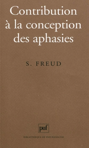 Contribution à la conception des aphasies : une étude critique - Sigmund Freud