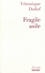 Fragile asile - Véronique Dufief