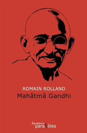 Mahâtmâ Gandhi : édition définitive - Romain Rolland