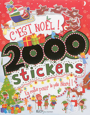 C'est Noël ! : 2.000 stickers : en route pour le pôle Nord ! - Rachel Gippetti