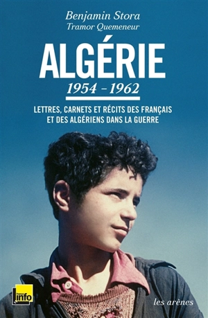 Algérie, 1954-1962 : lettres, carnets et récits des Français et des Algériens dans la guerre - Benjamin Stora