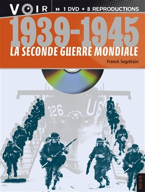 La Seconde Guerre mondiale : 1939-1945 - Franck Segrétain