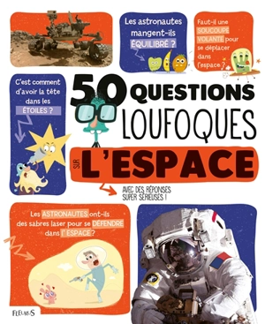 50 questions loufoques sur l'espace : avec des réponses super sérieuses ! - Chris Mona