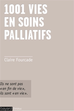 1.001 vies en soins palliatifs - Claire Fourcade