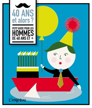 40 ans et alors ? : petit guide pour les hommes de 40 ans et + - Gerard Janssen