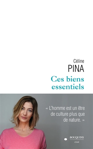 Ces biens essentiels : essai - Céline Pina