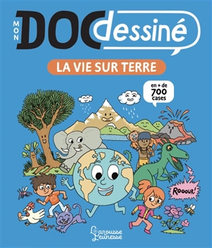 Mon doc dessiné. La vie sur Terre : en + de 700 cases - Stéphanie Ledu