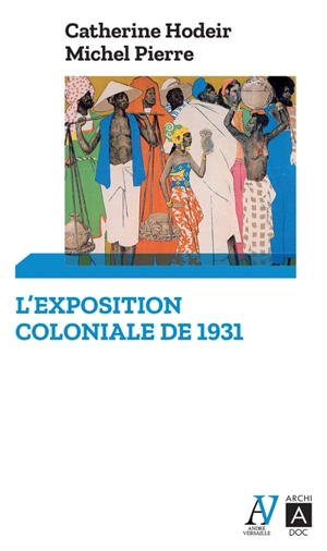 L'exposition coloniale de 1931 - Catherine Hodeir