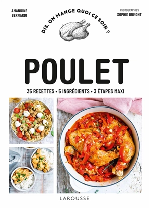 Poulet : 35 recettes, 5 ingrédients, 3 étapes maxi - Amandine Bernardi