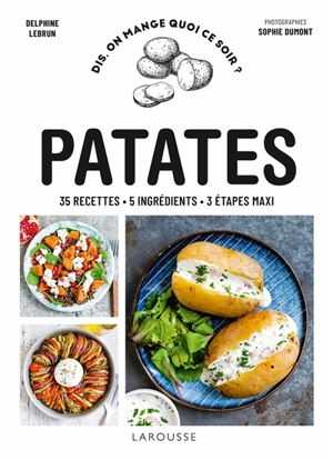 Patates : 35 recettes, 5 ingrédients, 3 étapes maxi - Delphine Lebrun