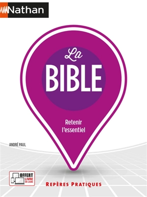 La Bible : retenir l'essentiel - André Paul