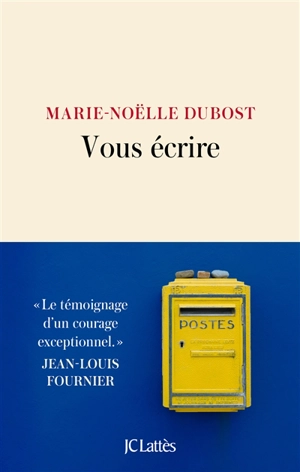 Vous écrire : la vie à l'épreuve de la maladie - Marie-Noëlle Dubost