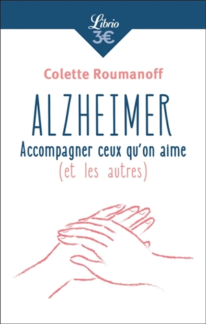 Alzheimer : accompagner ceux qu'on aime (et les autres) - Colette Roumanoff