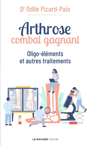 Arthrose, combat gagnant : oligo-éléments et autres traitements - Odile Picard-Paix