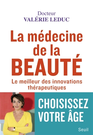 La médecine de la beauté : le meilleur des innovations thérapeutiques - Valérie Leduc