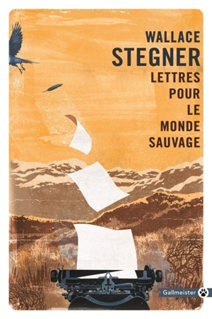 Lettres pour le monde sauvage - Wallace Stegner