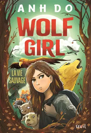 Wolf girl. Vol. 1. La vie sauvage - Anh Do