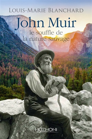 John Muir : le souffle de la nature sauvage - Louis-Marie Blanchard