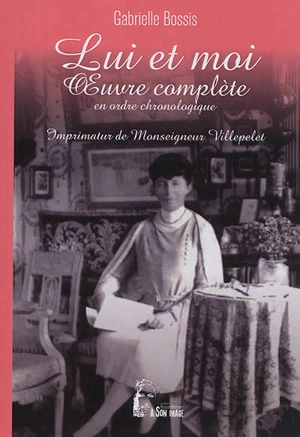 Lui et moi : Œuvre complète en ordre chronologique - Gabrielle Bossis