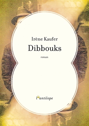 Dibbouks - Irène Kaufer