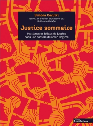 Justice sommaire : pratiques et idéaux de justice dans une société d'Ancien Régime (Turin, XVIIIe siècle) - Simona Cerutti