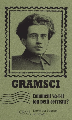 Comment va-t-il ton petit cerveau ? : lettres sur l'amour de l'étude - Antonio Gramsci