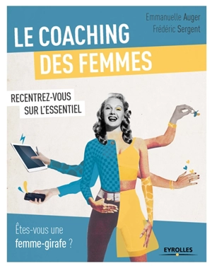 Le coaching des femmes : recentrez-vous sur l'essentiel : êtes-vous une femme-girafe ? - Emmanuelle Auger