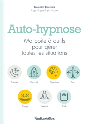Auto-hypnose : ma boîte à outils pour gérer toutes les situations - Isabelle Thureau