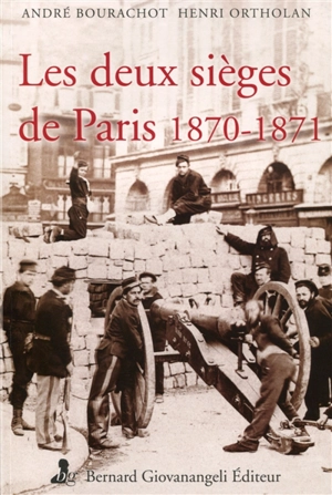 Les deux sièges de Paris, 1870-1871 - André Bourachot